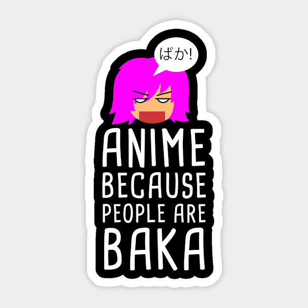 Anime Because People Are Baka Sticker by TheBestHumorApparel